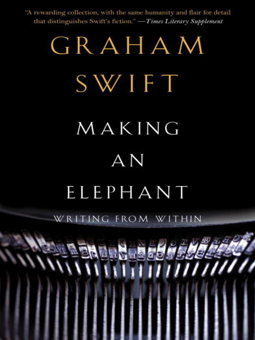 Title details for Making an Elephant by Graham Swift - Available